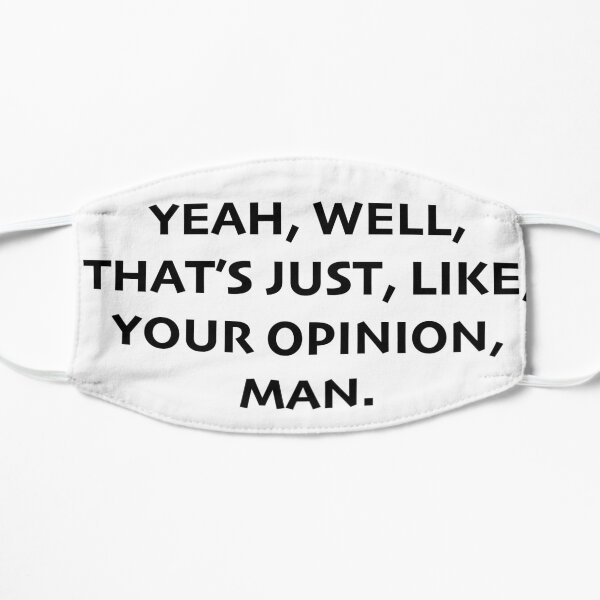Your Opinion, Man. Mask