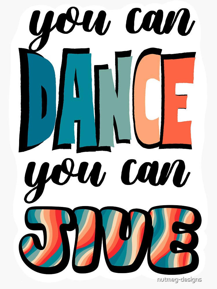 You Can Dance You Can Jive Sticker For Sale By Nutmeg Designs Redbubble