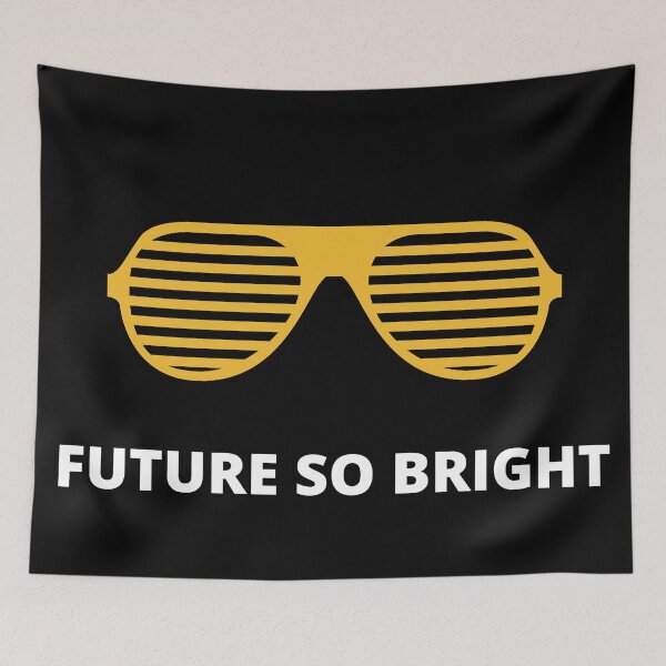 Item preview, Future So Bright designed and sold by Easy Breezy.