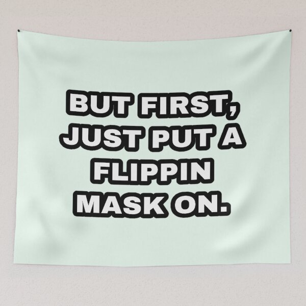 Item preview, But first, just put a flippin mask on. designed and sold by sjwat.