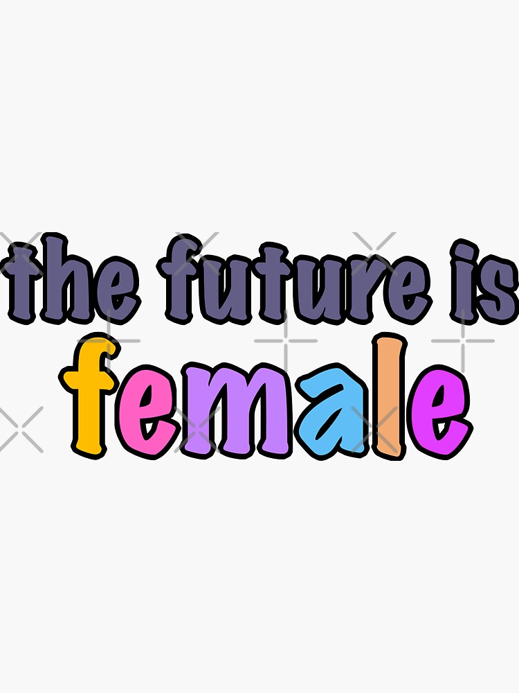 "the future is female" Sticker for Sale by acristinaarts Redbubble