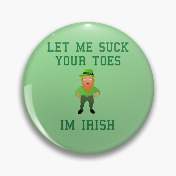 Item preview, Let me suck your toes, I'm Irish! designed and sold by cjaxisa.