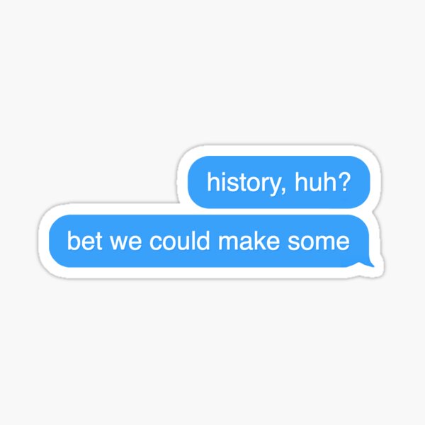 history huh? red white and royal blue texts Sticker