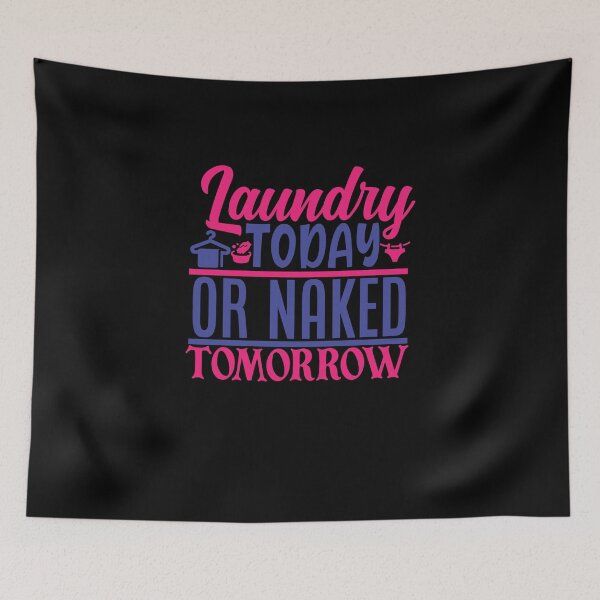 Item preview, Laundry Today Or Naked designed and sold by MoTeesMo.