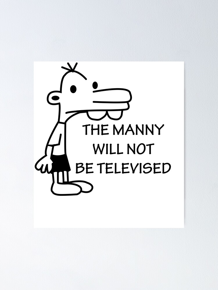 The Manny Will Not Be Televised Poster By Adamriz Redbubble