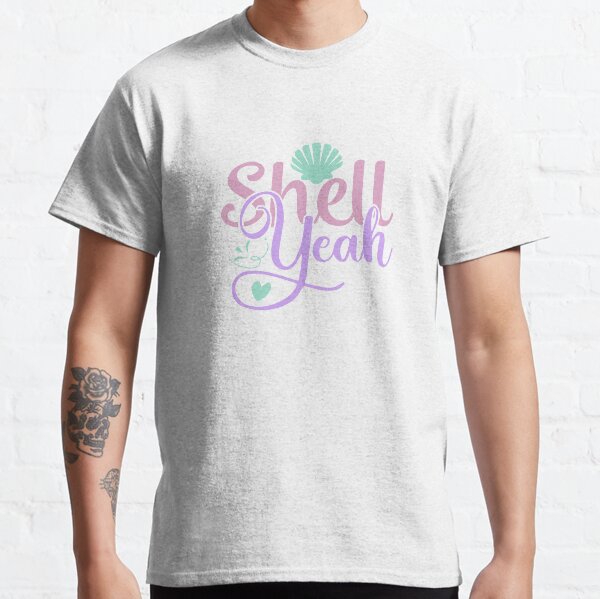 Shell Yeah Classic T-Shirt