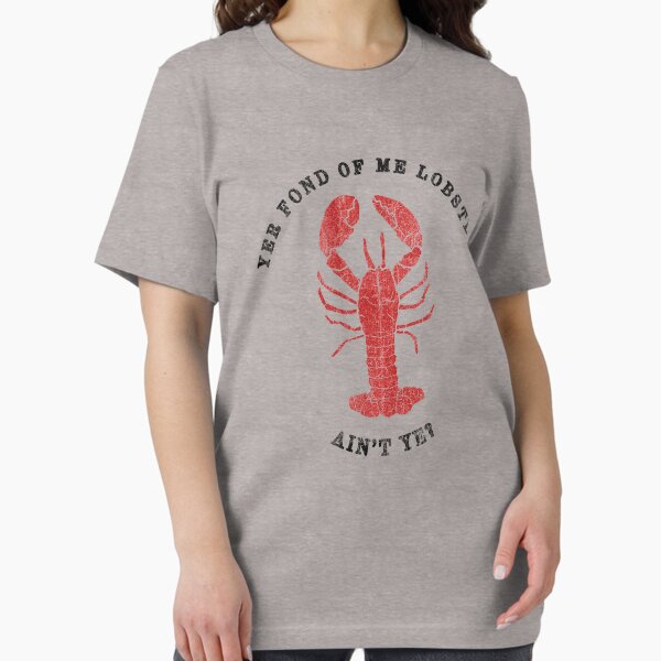Item preview, Yer Fond of Me Lobster Aint Ye? designed and sold by thenerddistrict.