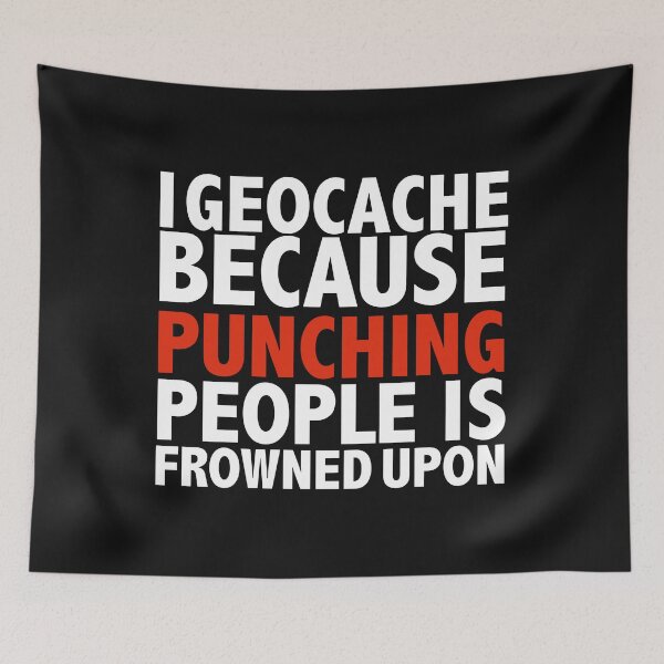Item preview, I Geocache because punching people is frowned upon geocaching designed and sold by losttribe.