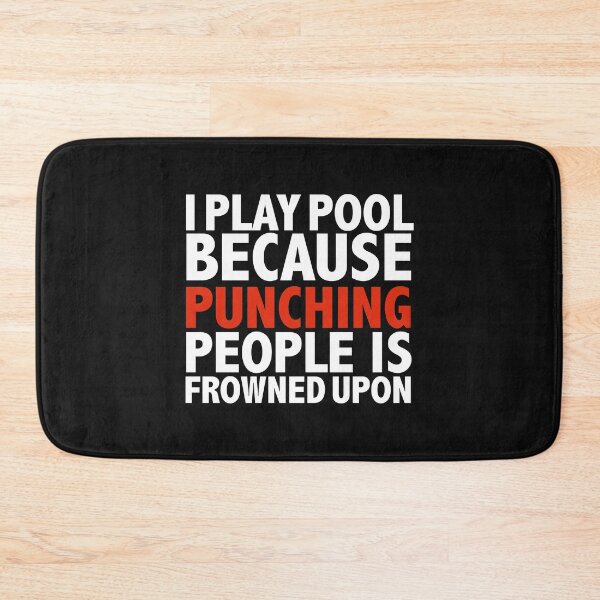 Item preview, I play pool because punching people is frowned upon designed and sold by losttribe.