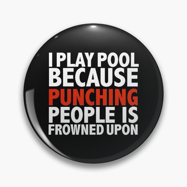 Item preview, I play pool because punching people is frowned upon designed and sold by losttribe.