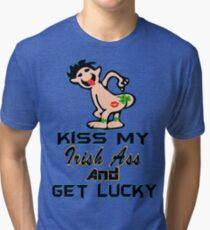 ★ټKiss My Irish Ass and Get Lucky Hilarious Clothing & Stickersټ★ Tri-blend T-Shirt