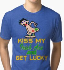 ★ټKiss My Irish Ass and Get Lucky Hilarious Clothing & Stickersټ★ Tri-blend T-Shirt