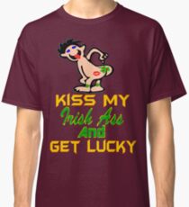 ★ټKiss My Irish Ass and Get Lucky Hilarious Clothing & Stickersټ★ Classic T-Shirt