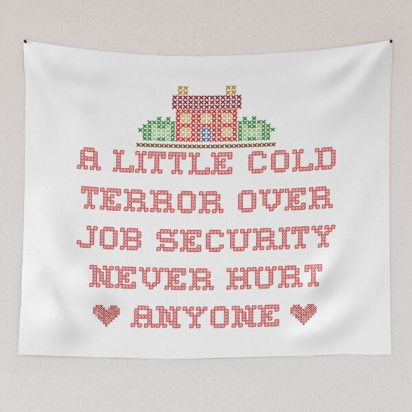 Item preview, A Little Cold Terror Over Job Security Never Hurt Anyone designed and sold by angieanddakota.