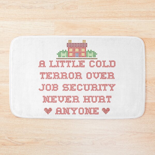 Item preview, A Little Cold Terror Over Job Security Never Hurt Anyone designed and sold by angieanddakota.
