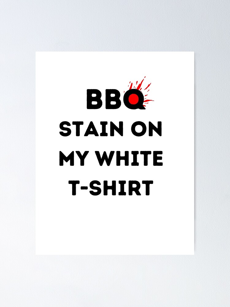 "Barbecue Stain on my white tshirt Funny BBQ tee Country song