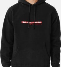 I'M Not Here Pullover Hoodie