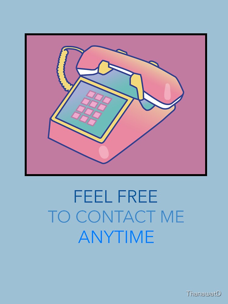 feel-free-to-contact-me-anytime-t-shirt-by-thanawatd-redbubble