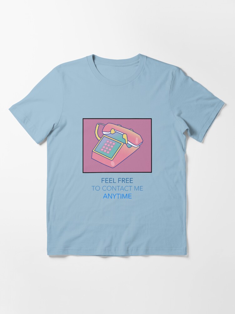 feel-free-to-contact-me-anytime-t-shirt-by-thanawatd-redbubble