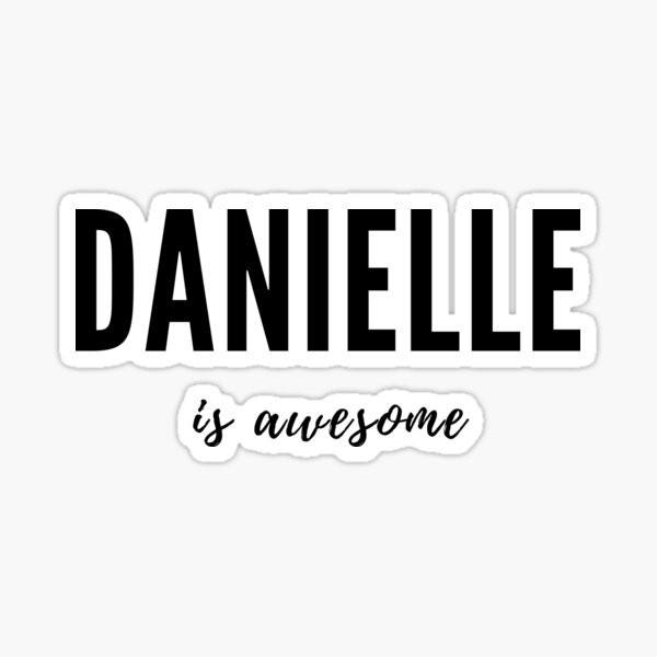 Danielle is Awesome Sticker