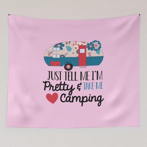 Item preview, Just tell me I’m pretty and take me camping cute funny rv tent camper happy outdoors  designed and sold by tiffanator606.