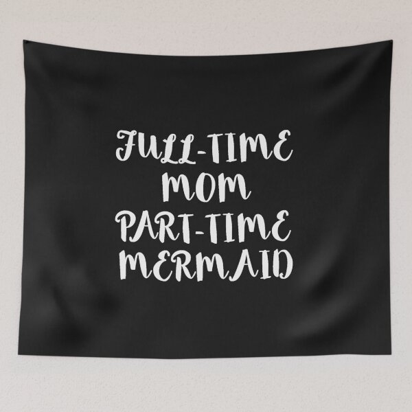 Item preview, Full Time Mom Part Time Mermaid designed and sold by losttribe.