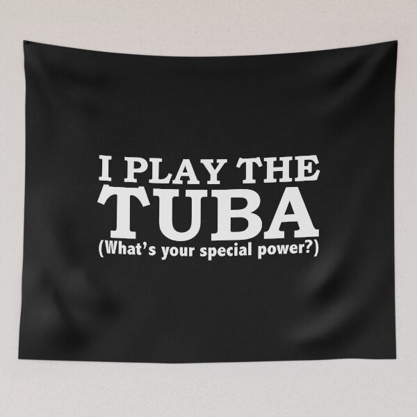 Item preview, TUBA Player What’s your special power designed and sold by losttribe.