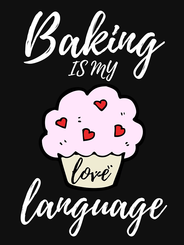 "Baking is my Love Language" Tshirt by jbptdesigns Redbubble