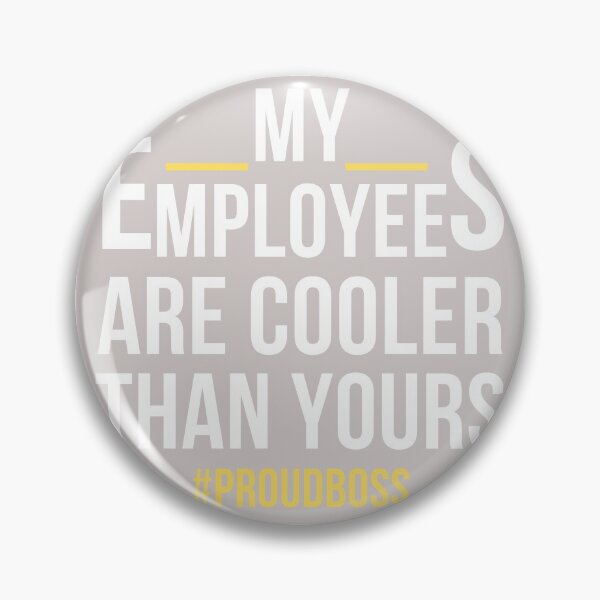Item preview, cool"MY EMPLOYEES ARE BETTER THAN YOURS"designe designed and sold by Best-art.