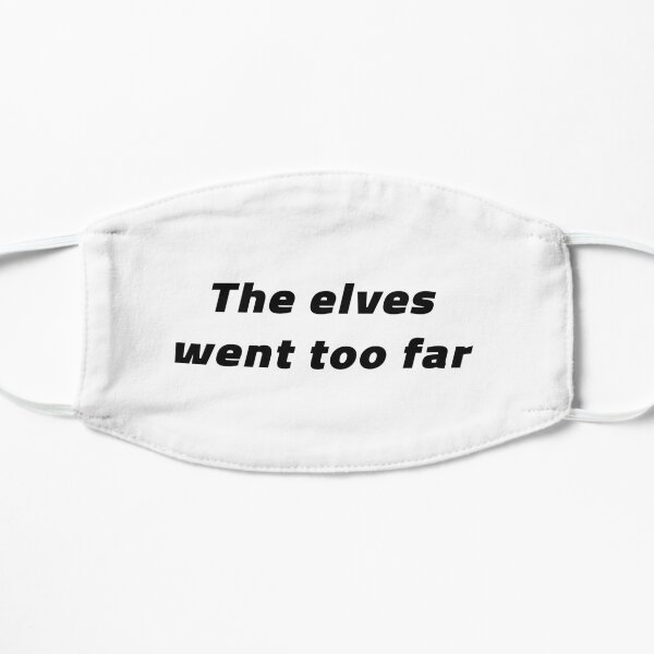The Elves Went Too Far Mask