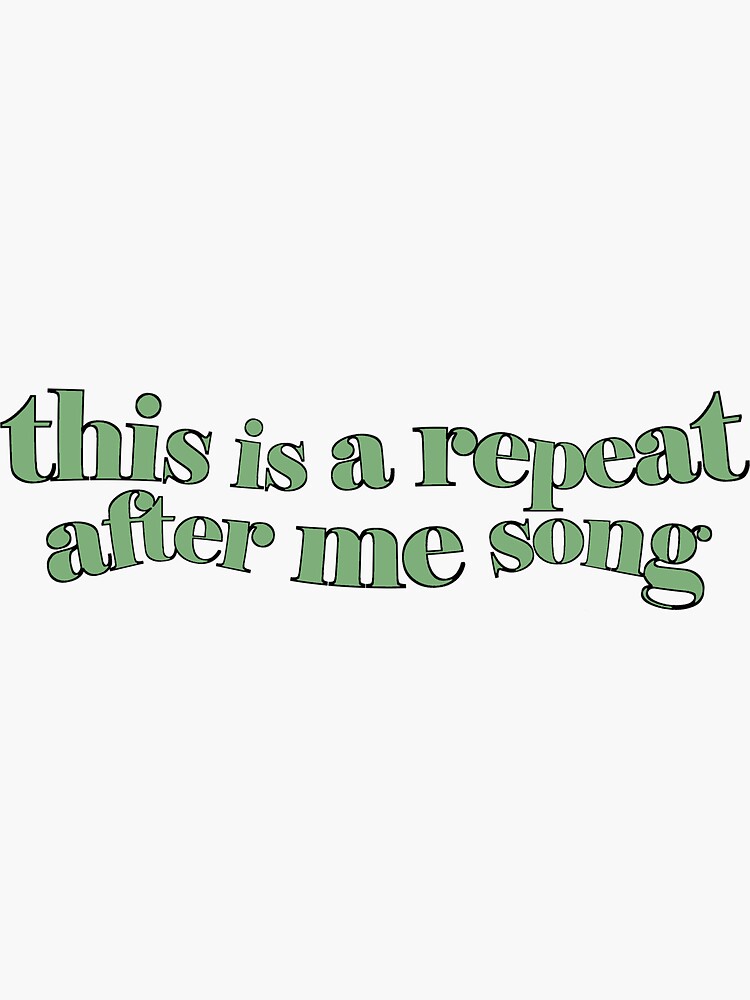 "REPEAT AFTER ME SONG (green)" Sticker by basiastachurska Redbubble