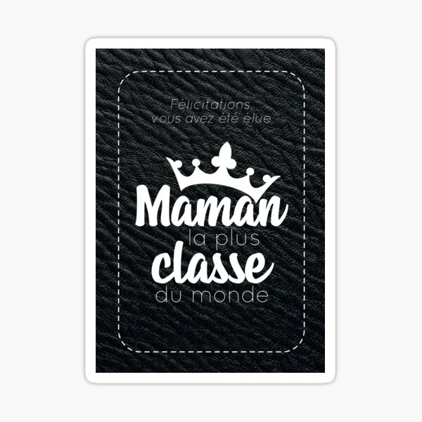 you were voted the most classy mom in the world " Sticker