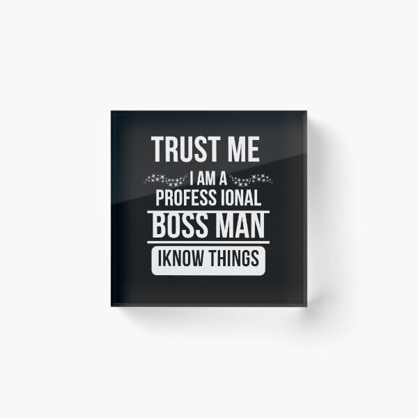 Item preview, Awesome "TRUST ME I'M PROFESSIONAL BOSS MAN" designe designed and sold by Best-art.