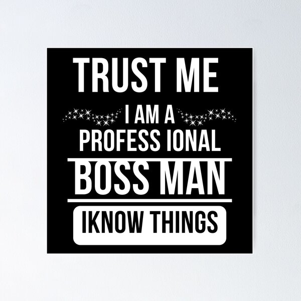 Item preview, Awesome "TRUST ME I'M PROFESSIONAL BOSS MAN" designe designed and sold by Best-art.