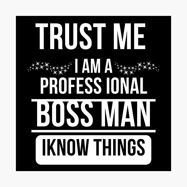 Item preview, Awesome "TRUST ME I'M PROFESSIONAL BOSS MAN" designe designed and sold by Best-art.