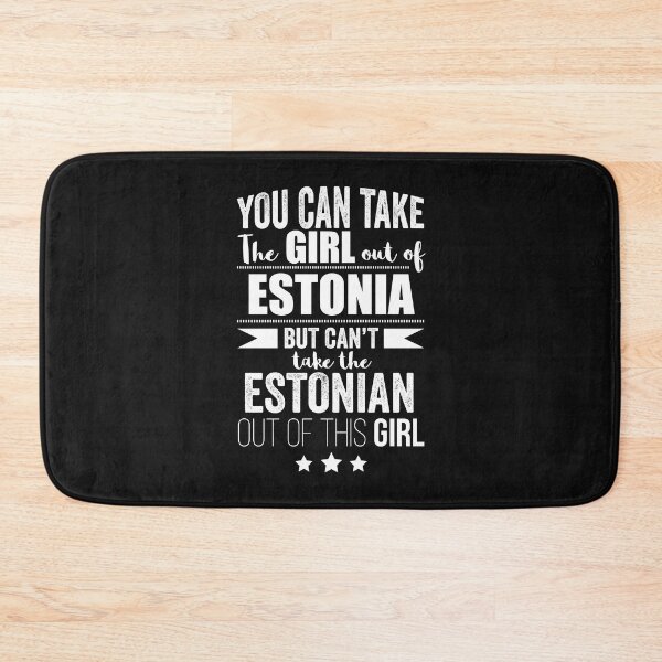 Item preview, Can take girl out of Estonian but Can't take the Estonian out of the Girl designed and sold by losttribe.