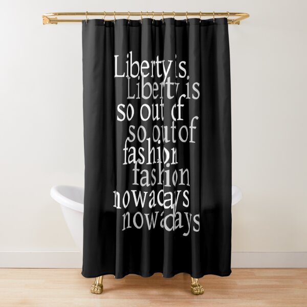 Liberty is so out of fashion nowadays Shower Curtain
