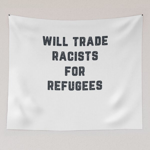 Item preview, Will Trade Racists For Refugees designed and sold by AmadaLevile.
