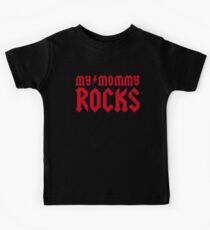 My mommy rocks Kids Tee