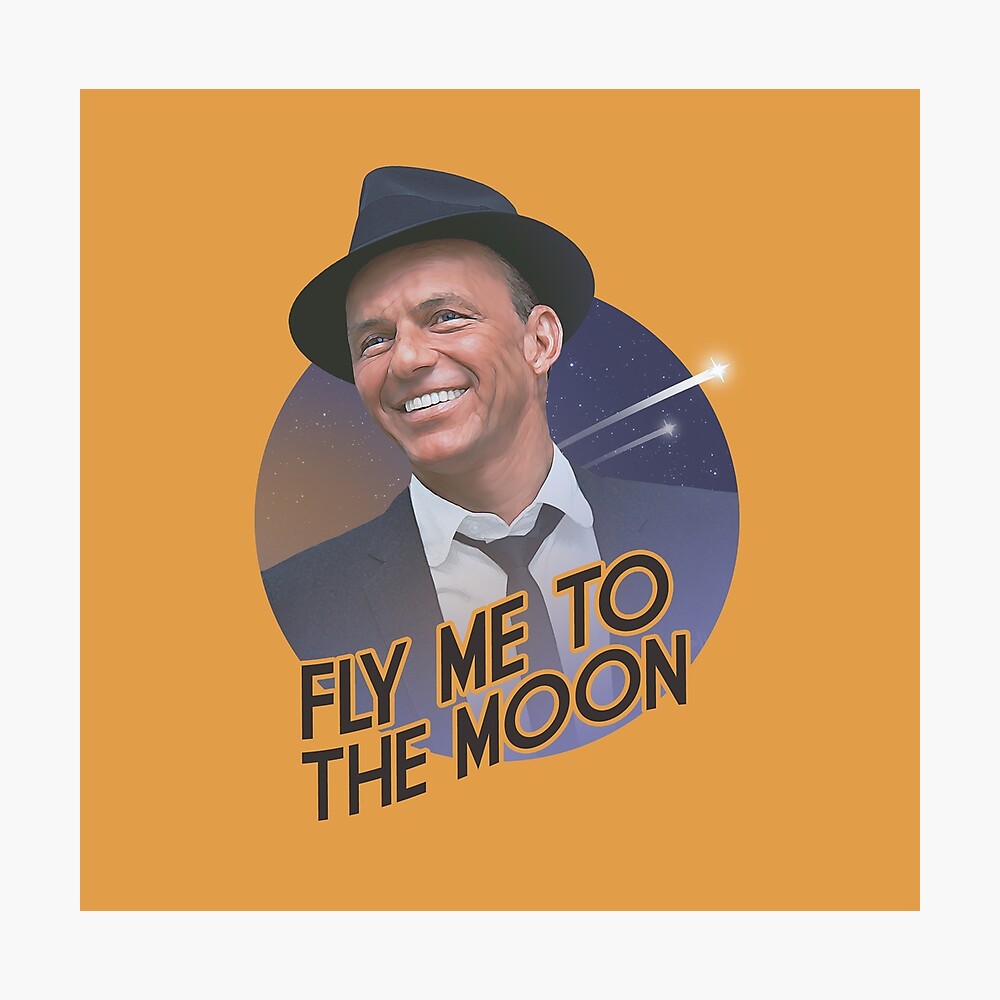 Frank Sinatra Fly Me To The Moon Poster By Yhj2 Redbubble