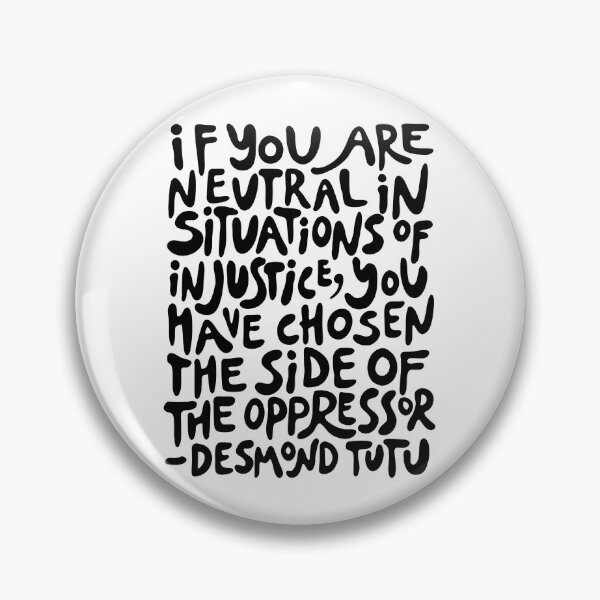 Item preview, if you are neutral in situations of injustice you have chosen the side of the oppressor (activist quote in groovy black) designed and sold by acatalepsys.