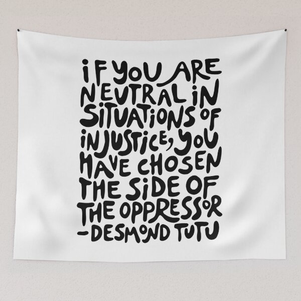 Item preview, if you are neutral in situations of injustice you have chosen the side of the oppressor (activist quote in groovy black) designed and sold by acatalepsys.