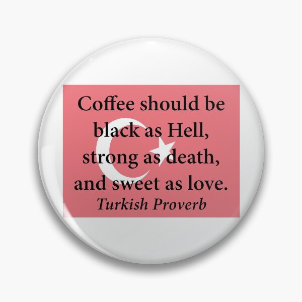 Item preview, Coffee Should Be Black - Turkish Proverb designed and sold by CrankyOldDude.