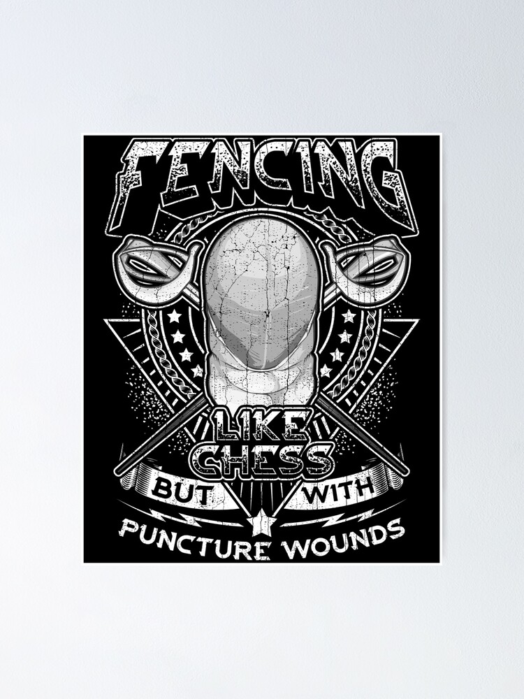 "Fencing Like Chess But With Puncture Wounds" Poster for Sale by