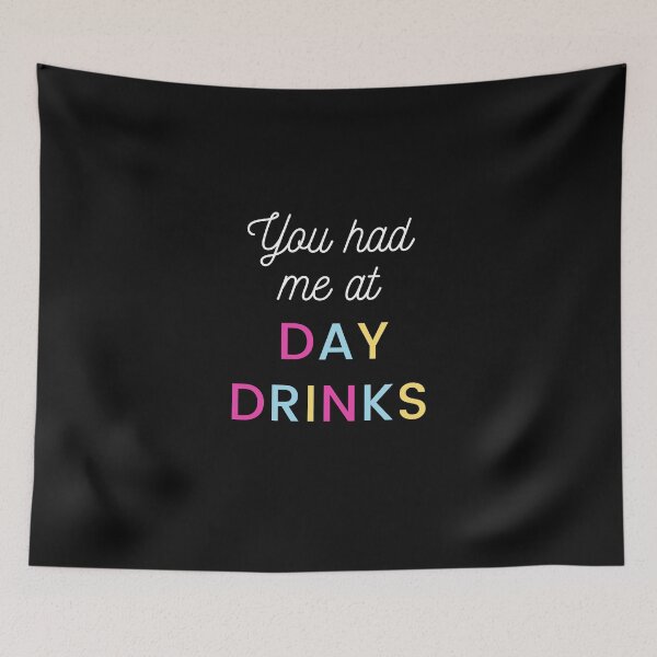 Item preview, You had me at DAY DRINKS designed and sold by DontKnowMuch.