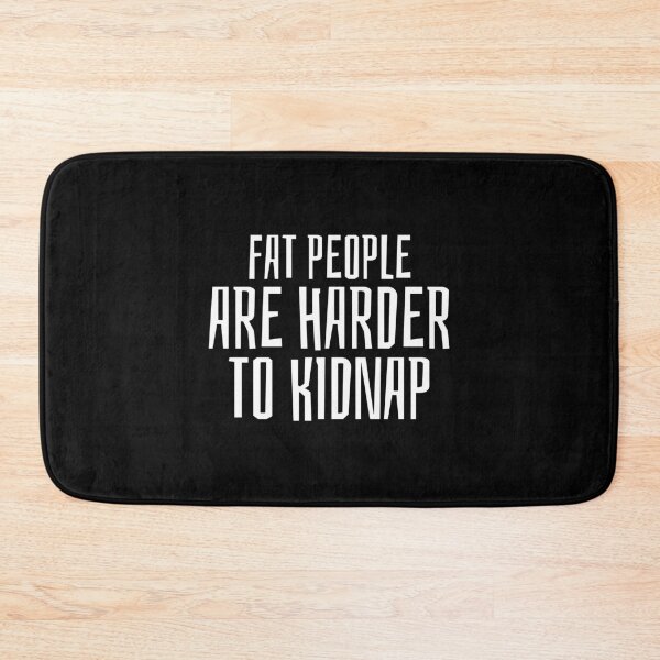 Item preview, Fat People Are Harder To Kidnap Funny designed and sold by AJ505.