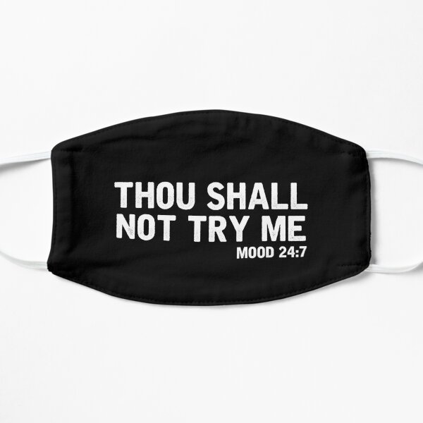 Thou Shalt Not Try Me Mood 24 7 Mask