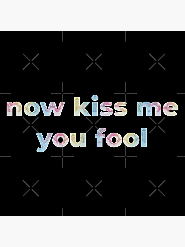 "now kiss me you fool Harry Styles quote holo chrome" Poster for Sale
