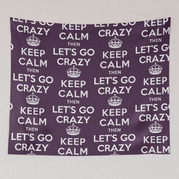 Item preview, Keep Calm then Let's Go Crazy designed and sold by siggyspatsky.