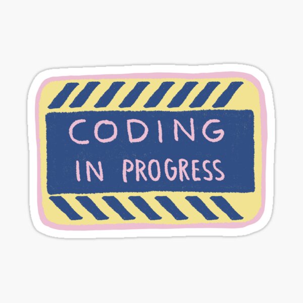 Coding in Progress | Programming Sticker